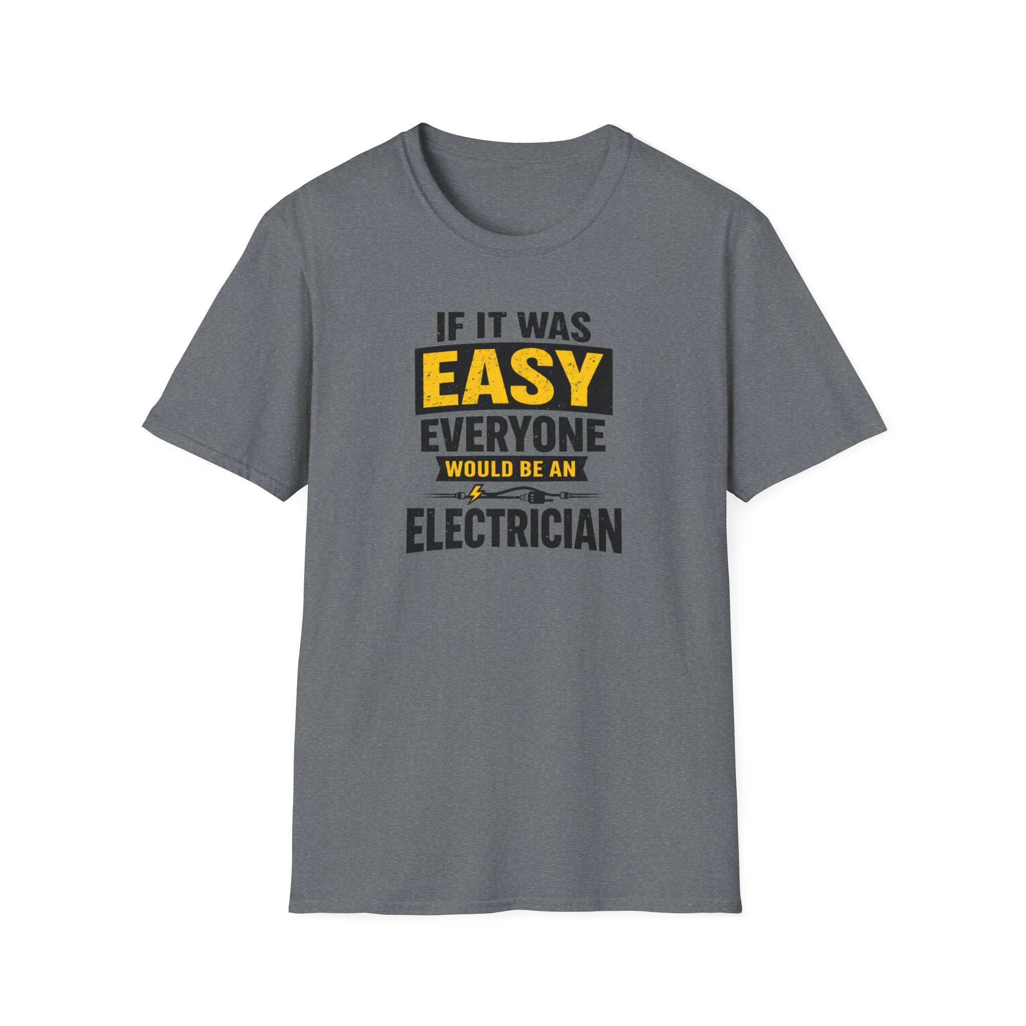 If It Was Easy Everyone Would Be An Electrician T-Shirt