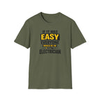 If It Was Easy Everyone Would Be An Electrician T-Shirt