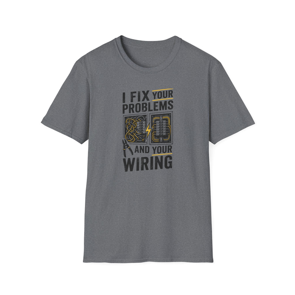 I Fix Your Problems And Your Bad Wiring T-Shirt