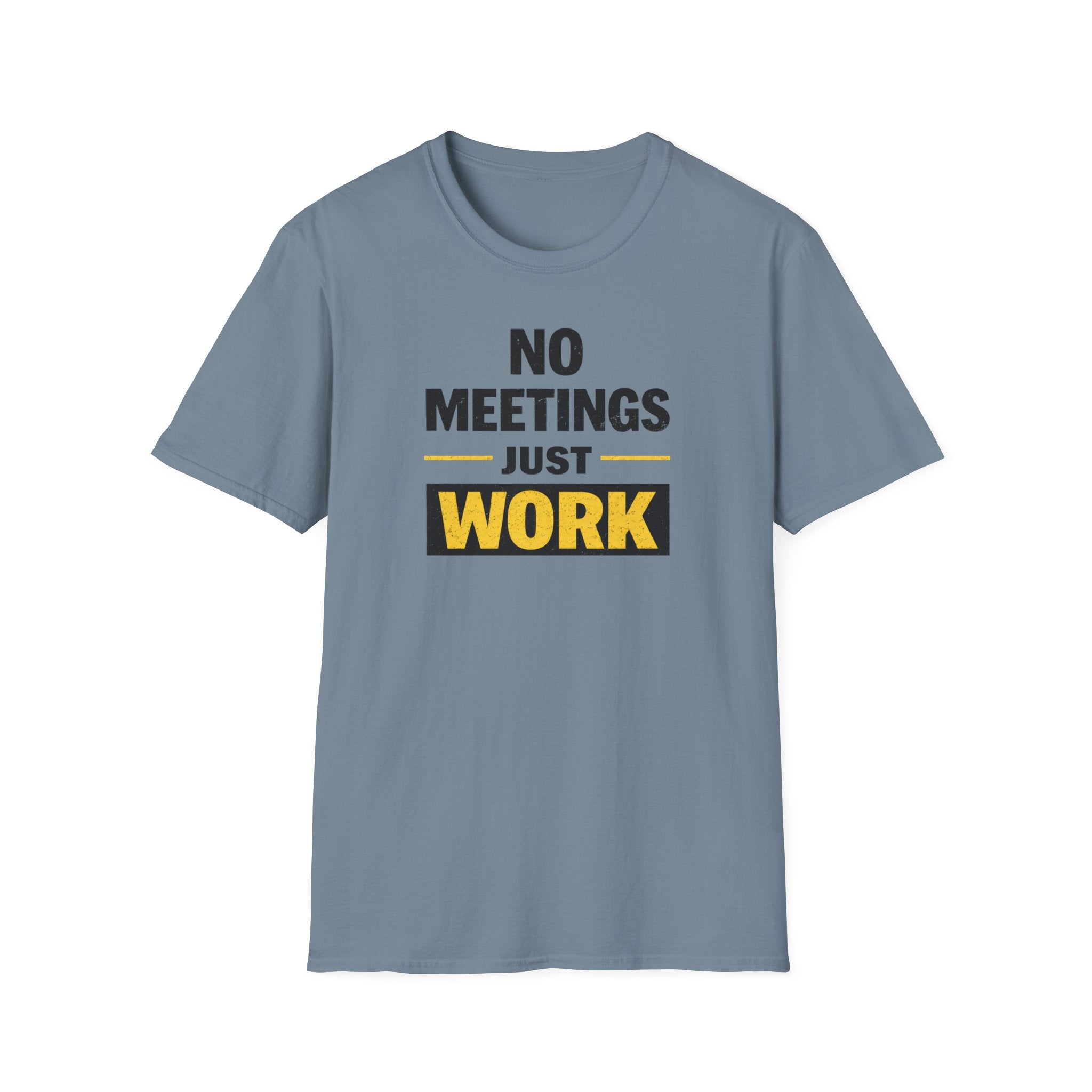 No Meetings Just Work T-Shirt