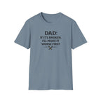 Dad If It's Broken I'll Make It Worst First T-Shirt