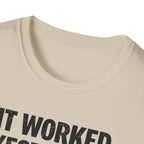 It Worked Yesterday No One Knows Why T-Shirt