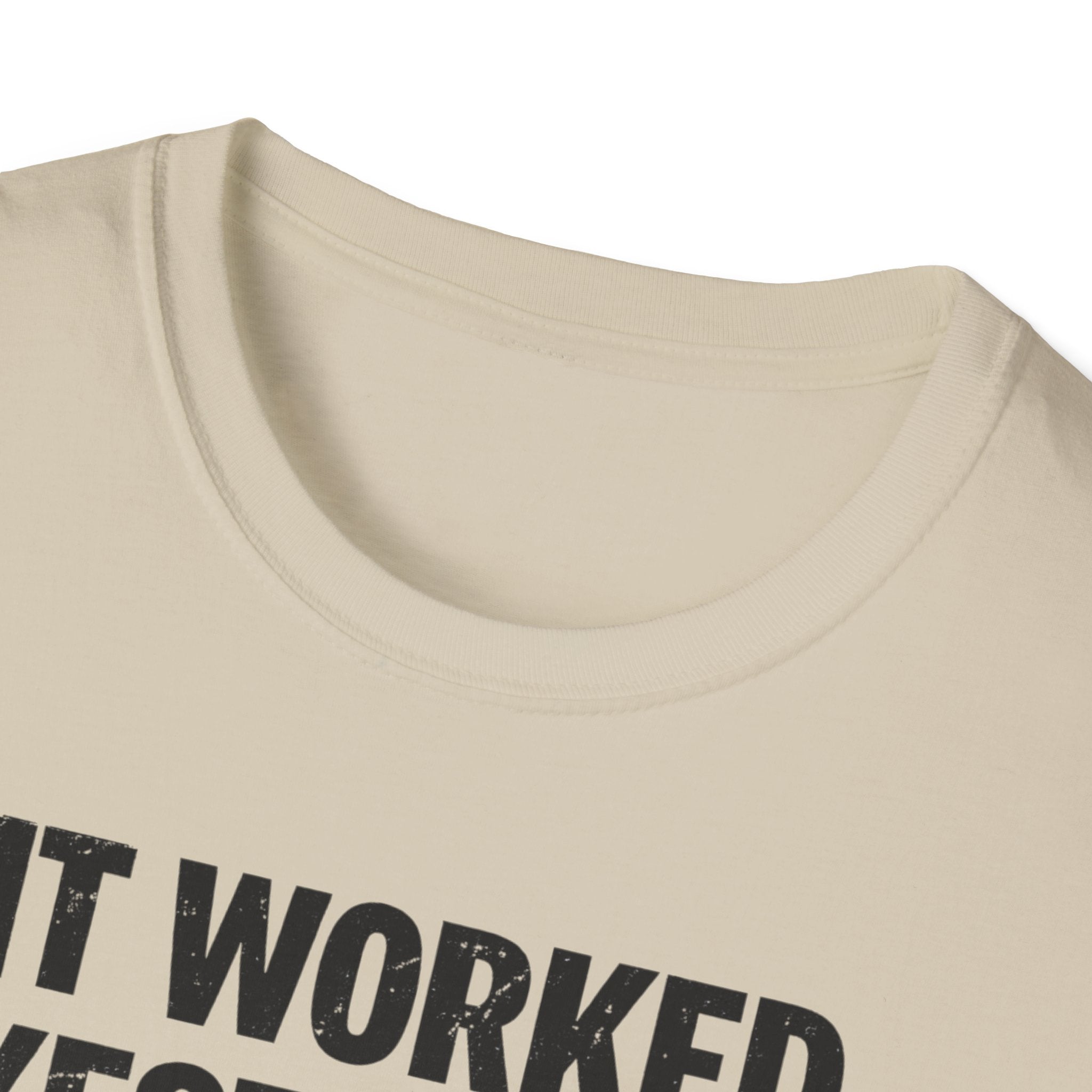 It Worked Yesterday No One Knows Why T-Shirt