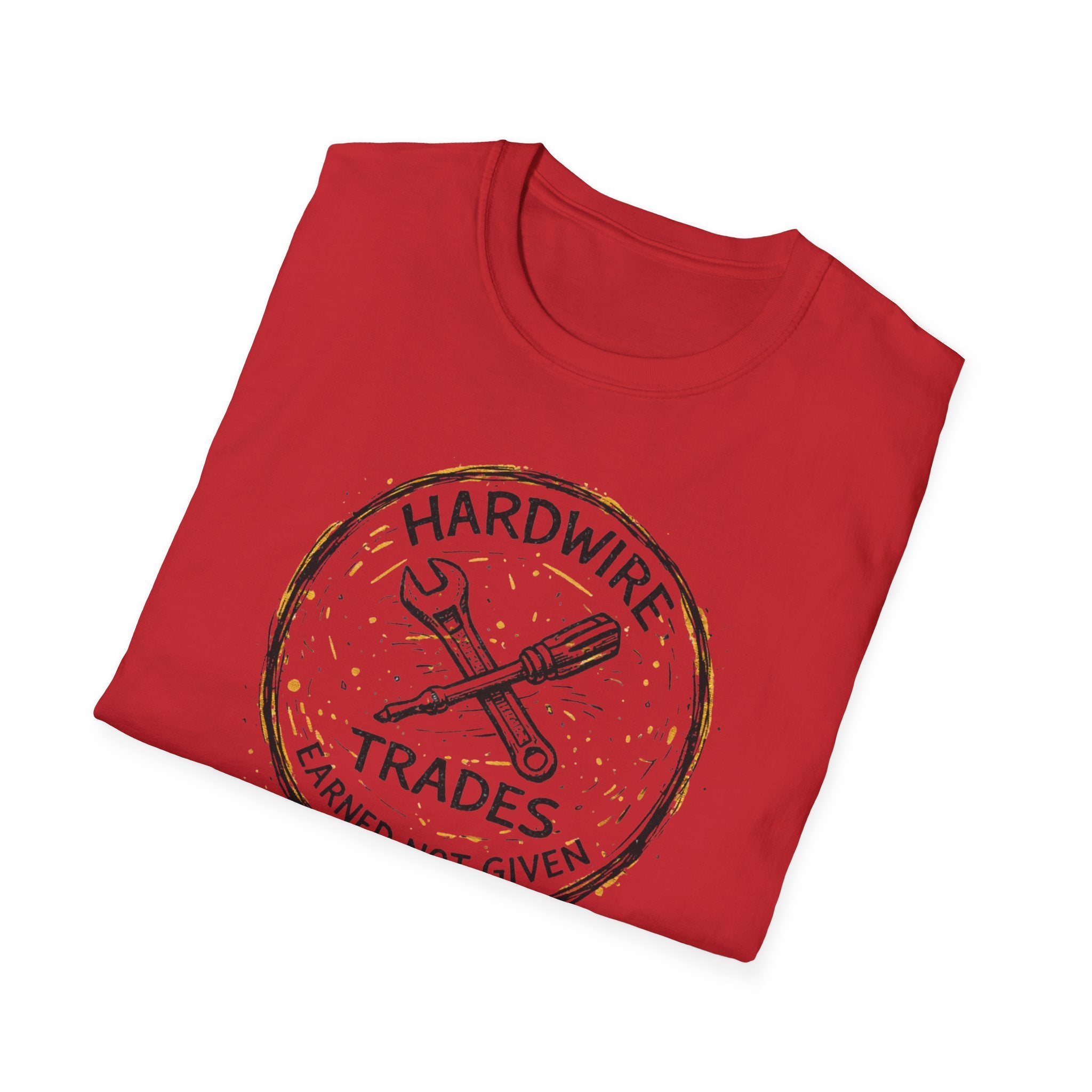 Hardwire Trades Earned Not Given T-Shirt