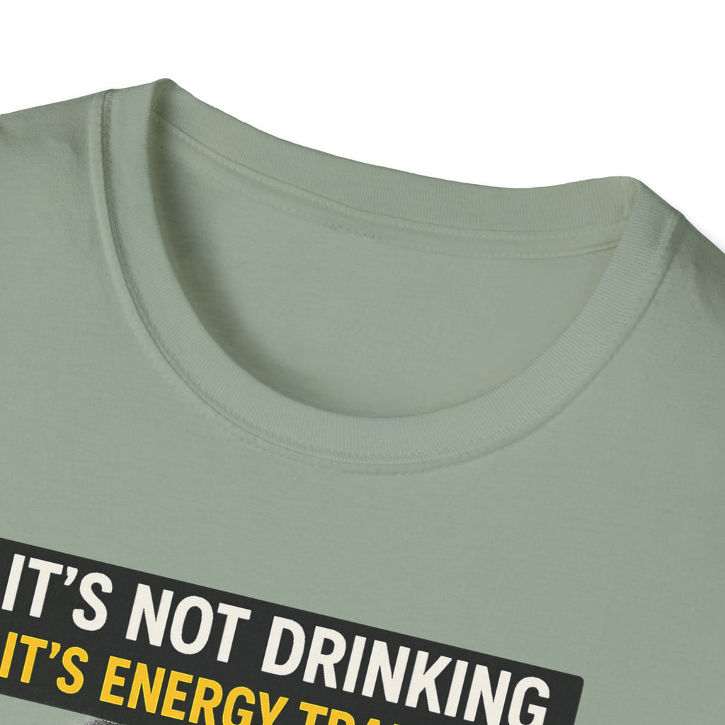 It's Not Drinking, It's Energy Transfer T-Shirt