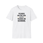 Years On The Job Beats Years In School T-Shirt